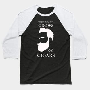 This Beard Grows On Cigars Baseball T-Shirt